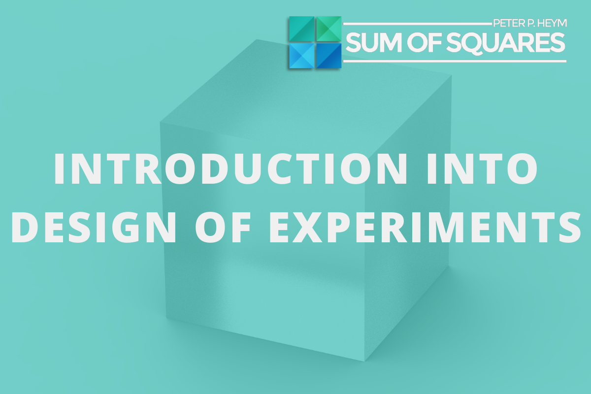 INTRODUCTION INTO DESIGN OF EXPERIMENTS